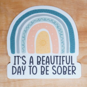 It's a Beautiful Day to Be Sober Sticker